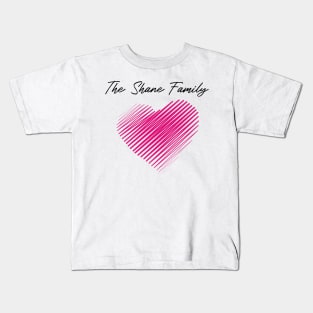 The Shane Family Heart, Love My Family, Name, Birthday, Middle name Kids T-Shirt